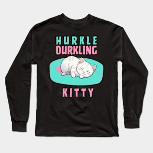 Hurkle Durkling Kitty Long Sleeve T-Shirt